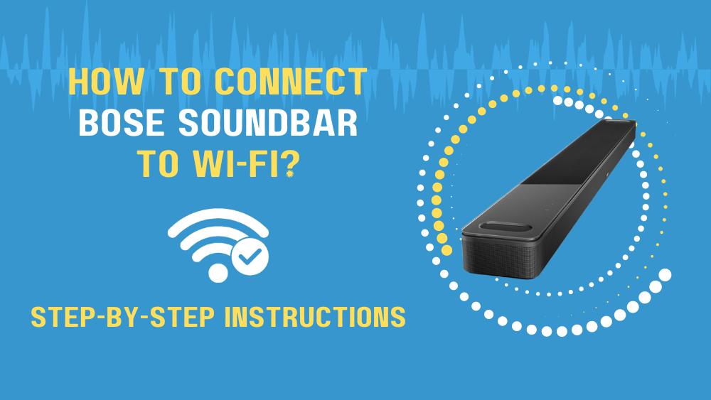 How To Soundbar Bose Instructions) Connect Wi-Fi? (Step-By-Step To