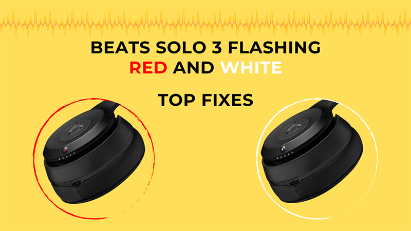 Beats Solo 3 Flashing White (Top Fixes) - AudioGrounds